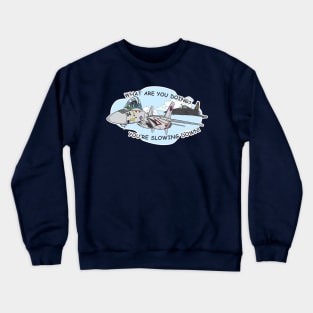 You're Slowing Down Crewneck Sweatshirt